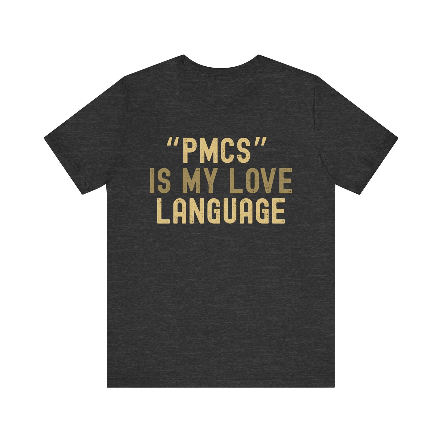 "PMCS" is My Love Language T-Shirt - Unisex Jersey Tee for Casual Outings, Gift for Friends and Family, Ideal for Birthdays and [...]
