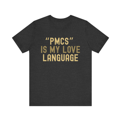 "PMCS" is My Love Language T-Shirt - Unisex Jersey Tee for Casual Outings, Gift for Friends and Family, Ideal for Birthdays and [...]