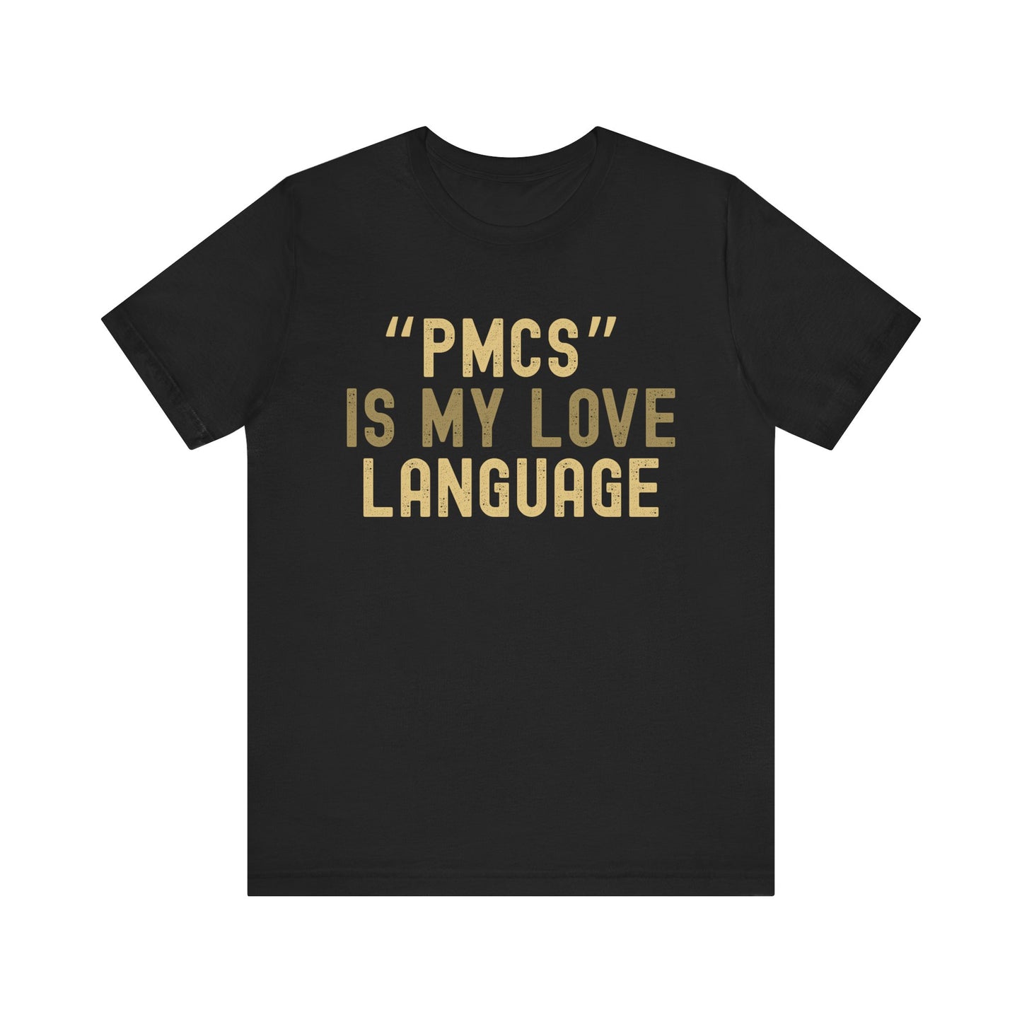 "PMCS" is My Love Language T-Shirt - Unisex Jersey Tee for Casual Outings, Gift for Friends and Family, Ideal for Birthdays and [...]