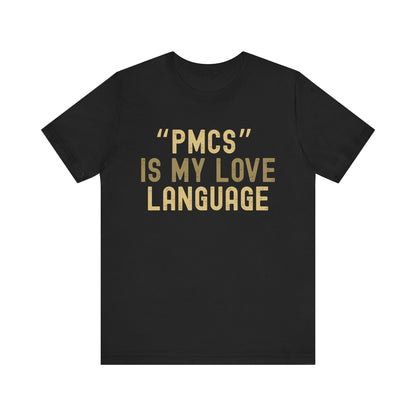 "PMCS" is My Love Language T-Shirt - Unisex Jersey Tee for Casual Outings, Gift for Friends and Family, Ideal for Birthdays and [...]