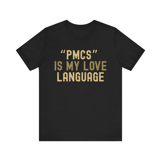 "PMCS" is My Love Language T-Shirt - Unisex Jersey Tee for Casual Outings, Gift for Friends and Family, Ideal for Birthdays and [...]