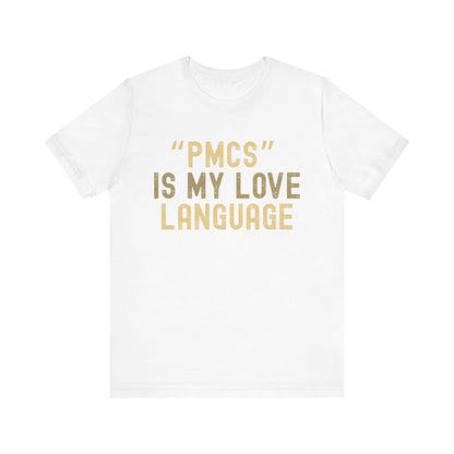 "PMCS" is My Love Language T-Shirt - Unisex Jersey Tee for Casual Outings, Gift for Friends and Family, Ideal for Birthdays and [...]