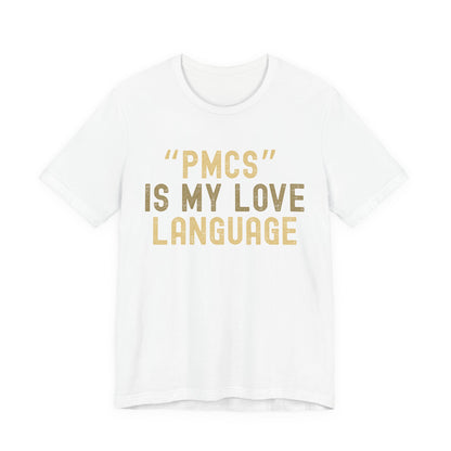 "PMCS" is My Love Language T-Shirt - Unisex Jersey Tee for Casual Outings, Gift for Friends and Family, Ideal for Birthdays and [...]